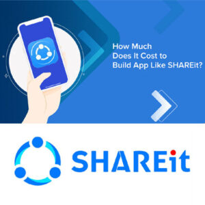 How Much Does It Cost To Develop An App Like SHAREit
