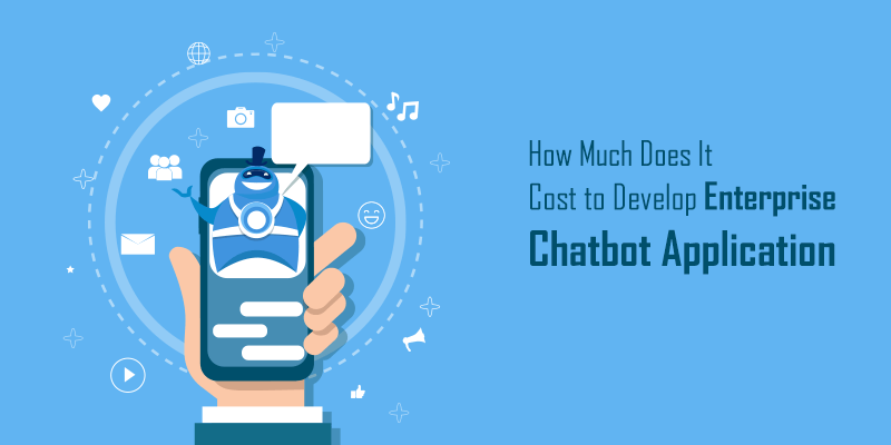 How Much Does It Cost To Develop A Chatbot App?