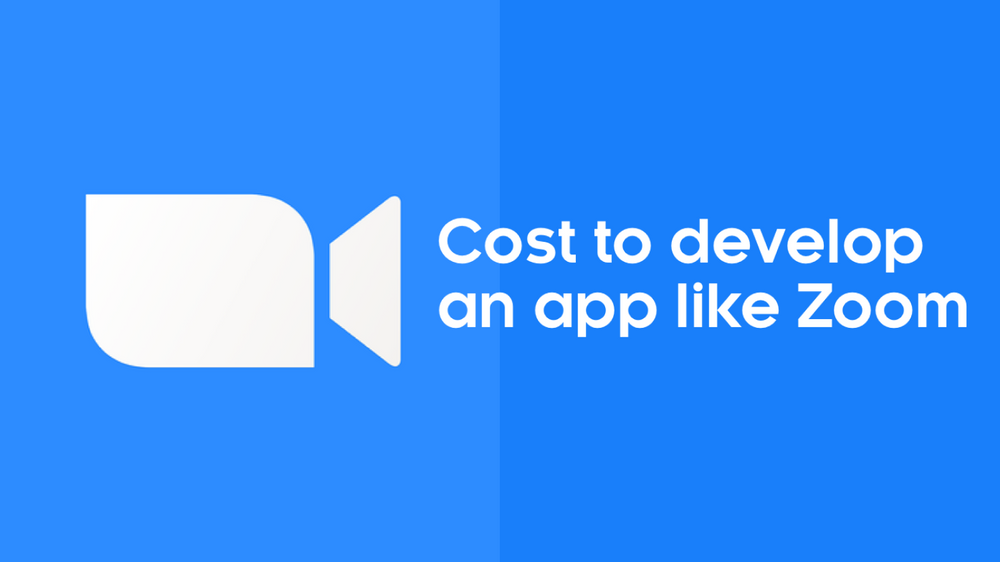 How Much Does It Cost To Develop Video Conferencing App Like Zoom?