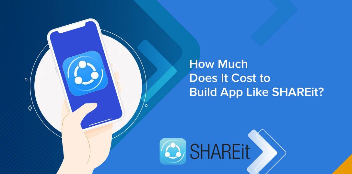 How Much Does It Cost To Develop An App Like SHAREit?