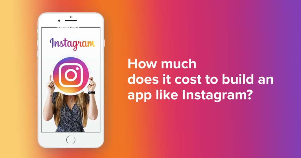 How_much_does_it_cost_to_develop_an_app_like_Instagram