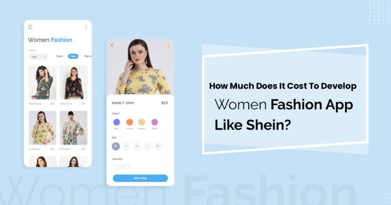 How Much Does It Cost To Develop An App Like SHEIN Fashion?