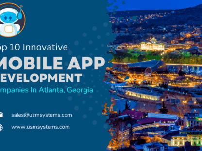 Top 10 Innovative Mobile App Development Companies In Atlanta, Georgia