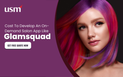 Cost To Develop An On-Demand Salon App Like Glamsquad