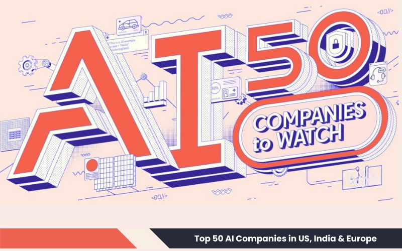 Top 50 AI Companies in US, India & Europe Top 50 AI Companies in US, India & Europe