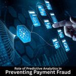 Role of Predictive Analytics in Preventing Payment Fraud